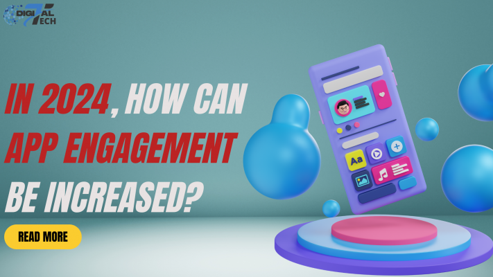 In 2024, how can app engagement be increased